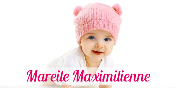 Namensbild von Mareile Maximilienne auf vorname.com