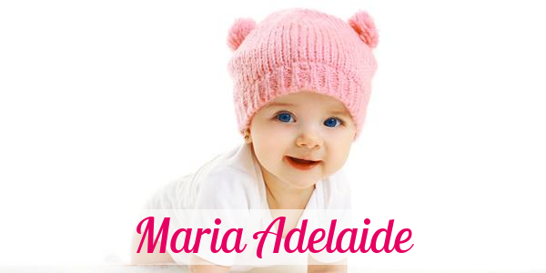 Namensbild von Maria Adelaide auf vorname.com