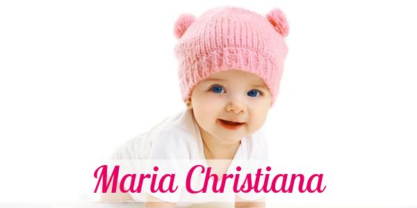 Namensbild von Maria Christiana auf vorname.com