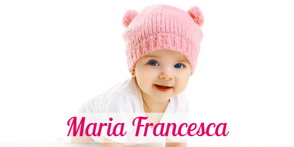Namensbild von Maria Francesca auf vorname.com