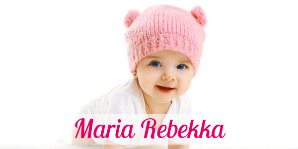 Namensbild von Maria Rebekka auf vorname.com