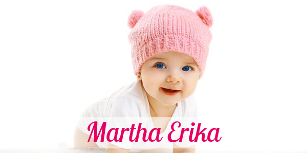 Namensbild von Martha Erika auf vorname.com