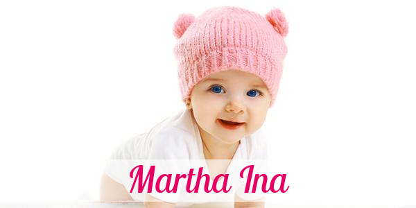 Namensbild von Martha Ina auf vorname.com