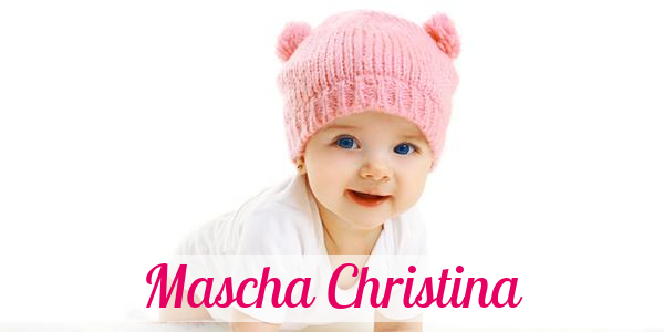 Namensbild von Mascha Christina auf vorname.com
