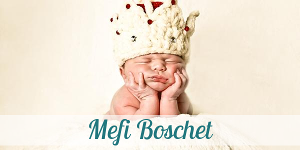 Namensbild von Mefi Boschet auf vorname.com
