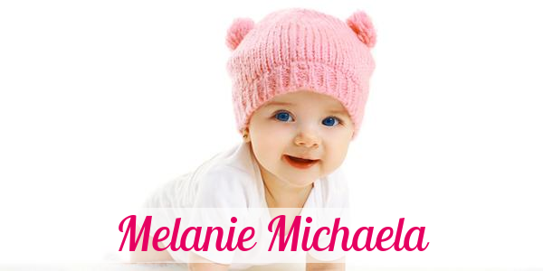 Namensbild von Melanie Michaela auf vorname.com