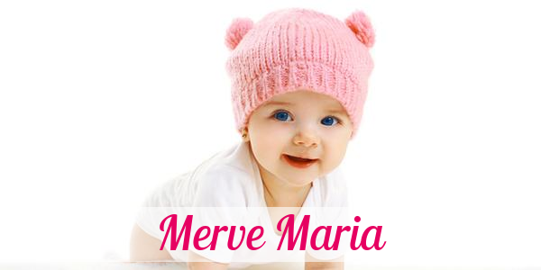 Namensbild von Merve Maria auf vorname.com