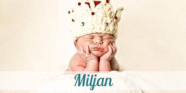 Namensbild von Miljan auf vorname.com
