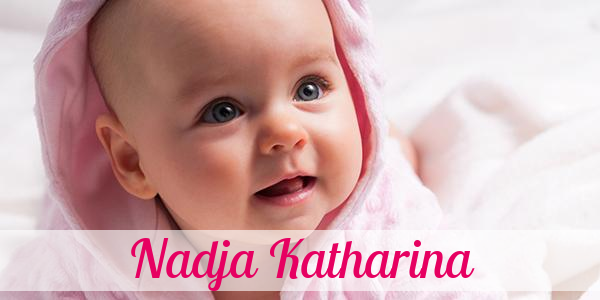 Namensbild von Nadja Katharina auf vorname.com
