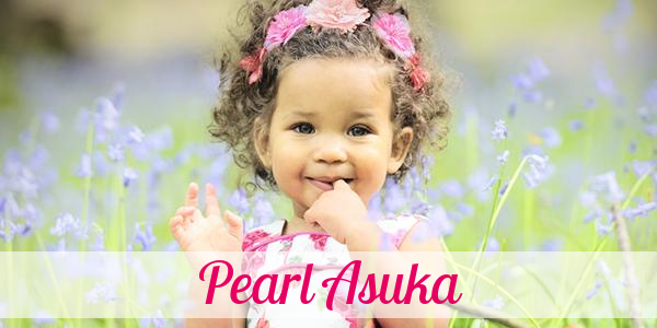 Namensbild von Pearl Asuka auf vorname.com