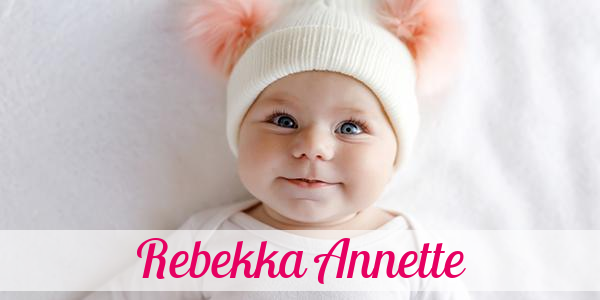 Namensbild von Rebekka Annette auf vorname.com
