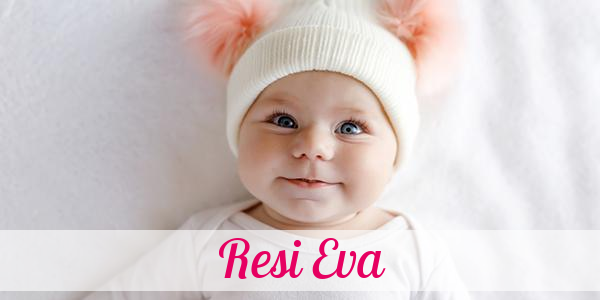 Namensbild von Resi Eva auf vorname.com