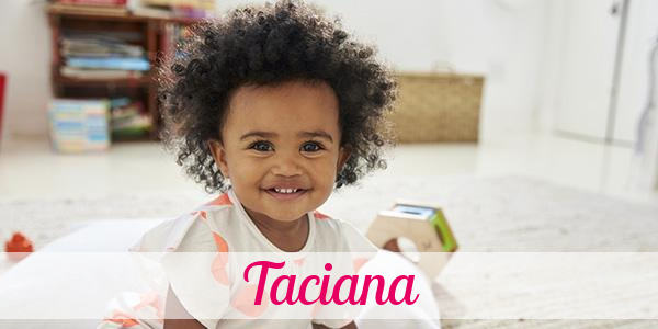 Namensbild von Taciana auf vorname.com