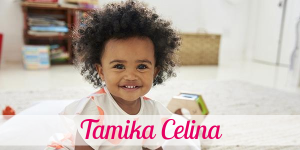 Namensbild von Tamika Celina auf vorname.com