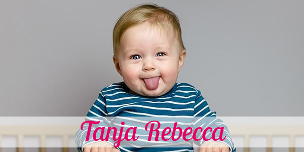 Namensbild von Tanja Rebecca auf vorname.com