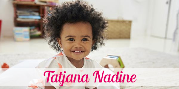 Namensbild von Tatjana Nadine auf vorname.com