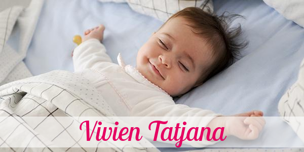 Namensbild von Vivien Tatjana auf vorname.com