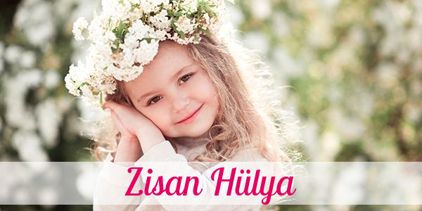 Namensbild von Zisan Hülya auf vorname.com